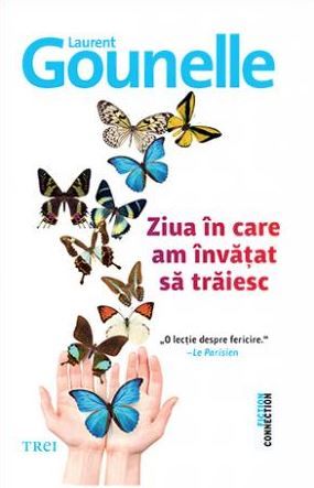 Cartea Ziua in care am invatat sa traiesc - Laurent Gounelle de Laurent Gounelle