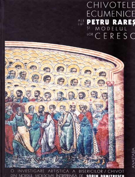 Cartea Chivotele ecumenice ale lui Petru Rares si modelul lor ceresc - Sorin Dumitrescu de Chivotele ecumenice ale lui Petru Rares si modelul lor ceresc - Sorin Dumitrescu