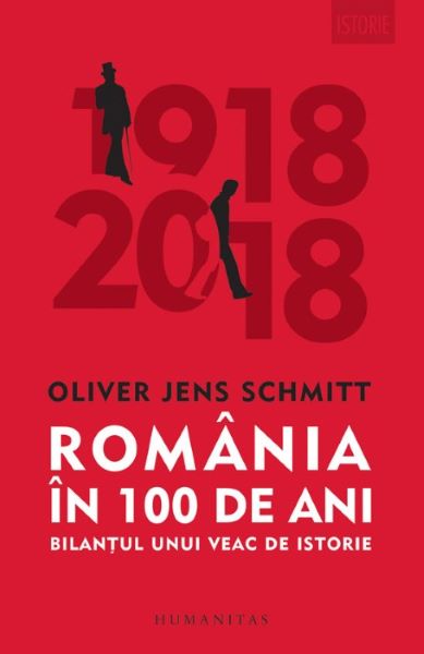 Cartea Romania in 100 de ani - Oliver Jens Schmitt de Oliver Jens Schmitt