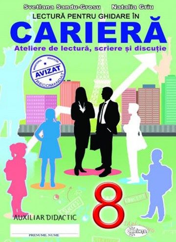 Cartea Lectura pentru ghidare in cariera Clasa a 8-a - Svetlana Sandu-Grosu, Natalia Griu de Ana Sandu