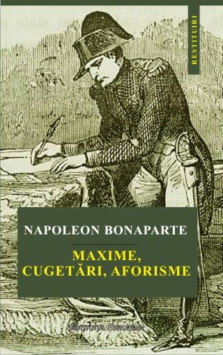 Cartea Maxime, cugetari, aforisme - Napoleon Bonaparte de Maxime, cugetari, aforisme - Napoleon Bonaparte