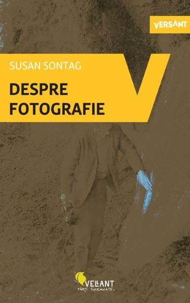 Cartea Despre fotografie - Susan Sontag de Susan Sontag