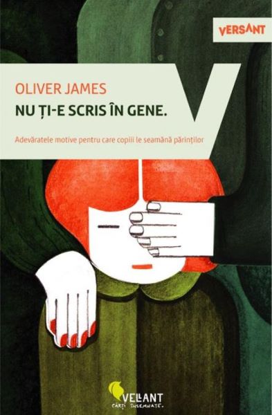 Cartea Nu ti-e scris in gene - Oliver James de Oliver James
