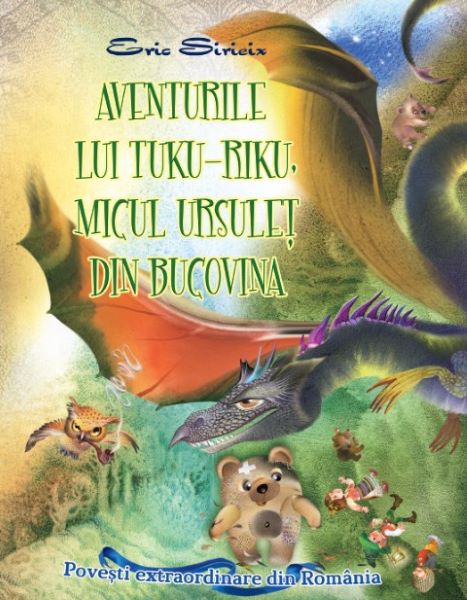 Cartea Aventurile lui Tuku-Riku, micul ursulet din Bucovina - Eric Sirieix – Editura TKRK