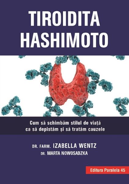 Cartea Tiroidita Hashimoto - Izabella Wentz, Marta Nowosadzka de Tiroidita Hashimoto - Izabella Wentz, Marta Nowosadzka