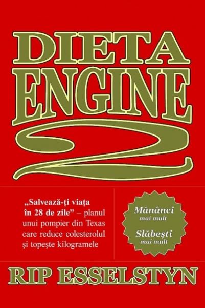 Cartea Dieta Engine 2 - Rip Esselstyn de Dieta Engine 2 - Rip Esselstyn