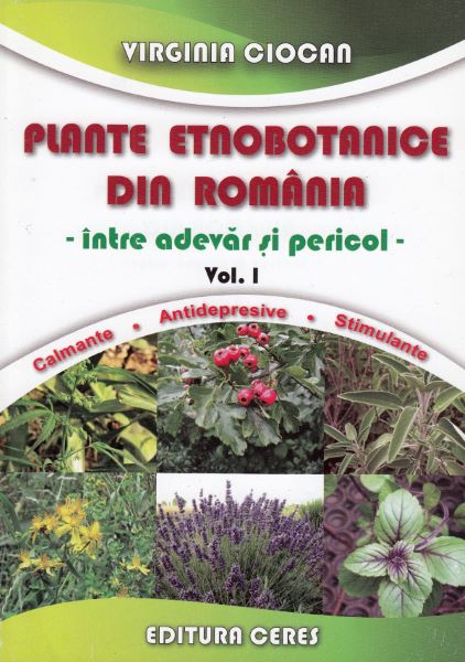 Cartea Plante etnobotanice din Romania Vol. 1 - Virginia Ciocan de Virginia