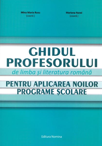 Cartea Ghidul profesorului de limba si literatura romana - Mina Maria Rusu, Mariana Norel de Ghidul profesorului de limba si literatura romana - Mina Maria Rusu, Mariana Norel