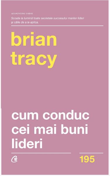 Cartea Cum conduc cei mai buni lideri - Brian Tracy de Cum conduc cei mai buni lideri - Brian Tracy