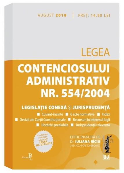 Cartea Legea contenciosului administrativ nr. 554 din 2004 August 2018 - Iuliana Riciu de Legea contenciosului administrativ nr. 554 din 2004 August 2018 - Iuliana Riciu