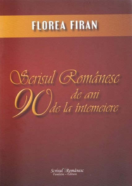 Cartea Scrisul Romanesc 90 de ani de la intemeiere - Florea Firan de Scrisul Romanesc 90 de ani de la intemeiere - Florea Firan