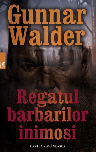 Cartea Regatul barbarilor inimosi - Gunnar Walder de Wälder