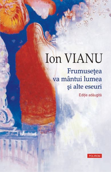 Cartea Frumusetea va mantui lumea si alte eseuri - Ion Vianu de Ion Vianu