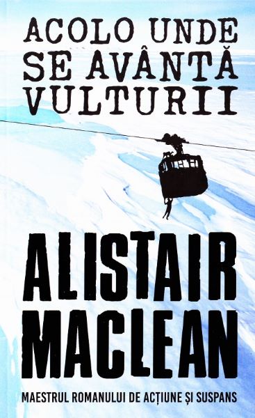 Cartea Acolo unde se avanta vulturii - Alistair Maclean de Alistair MacLean