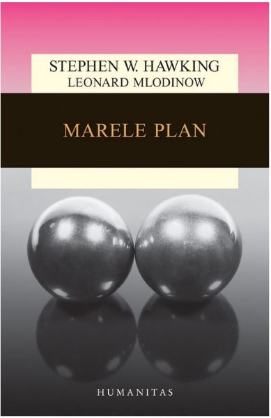 Cartea Marele plan ed. 2018 - Stephen Hawking, Leonard Mlodinow de Marele plan ed. 2018 - Stephen Hawking, Leonard Mlodinow