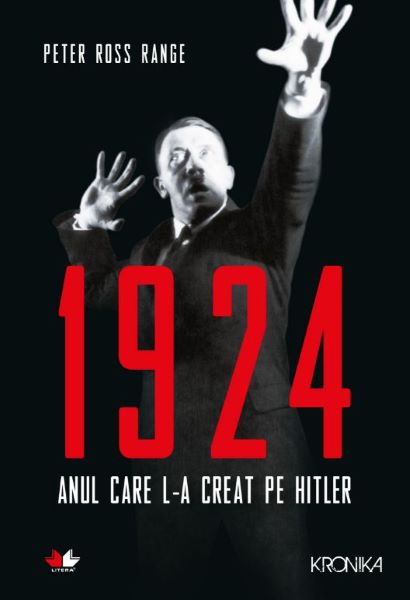 Cartea 1924, anul care l-a creat pe Hitler - Peter Ross Range de Peter Ross Range