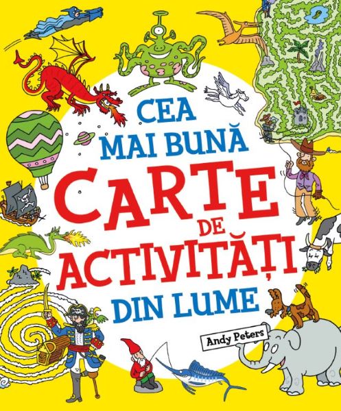 Cartea Cea mai buna carte de activitati din lume - Andy Peters de Cea mai buna carte de activitati din lume - Andy Peters