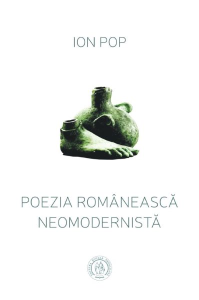 Cartea Poezia romaneasca neomodernista - Ion Pop de Ion Pop
