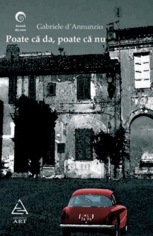 Cartea Poate ca da, poate ca nu - Gabriele D'Annunzio de Gabriele D'Annunzio