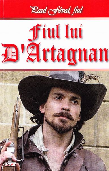 Cartea Fiul lui D'Artagnan - Paul Feval, fiul de fiul