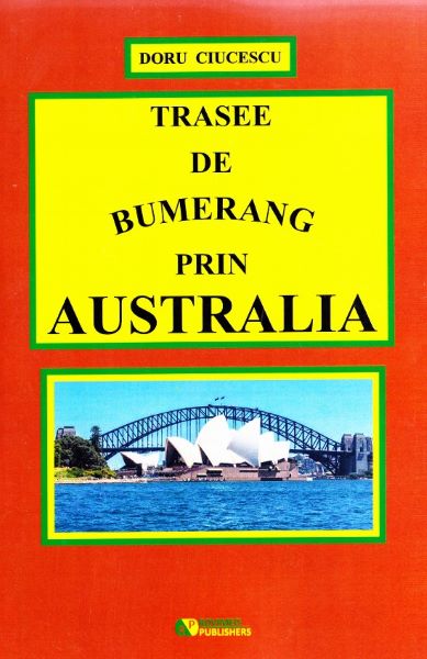 Cartea Trasee de bumerang prin Australia - Doru Ciucescu de Trasee de bumerang prin Australia - Doru Ciucescu