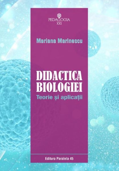 Cartea Didactica biologiei. Teorie si aplicatii - Mariana Marinescu de Didactica biologiei. Teorie si aplicatii - Mariana Marinescu