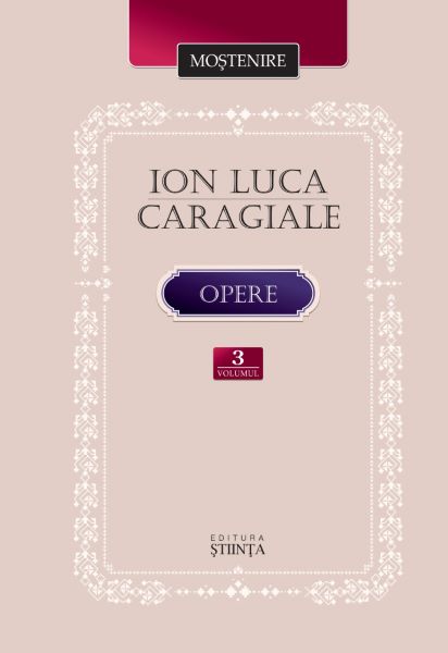 Cartea Opere Vol.3: Teatru. Scrieri despre teatru - Ion Luca Caragiale de Ion Luca Caragiale