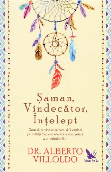 Cartea Saman, vindecator, intelept - Alberto Villoldo de Alberto Villoldo