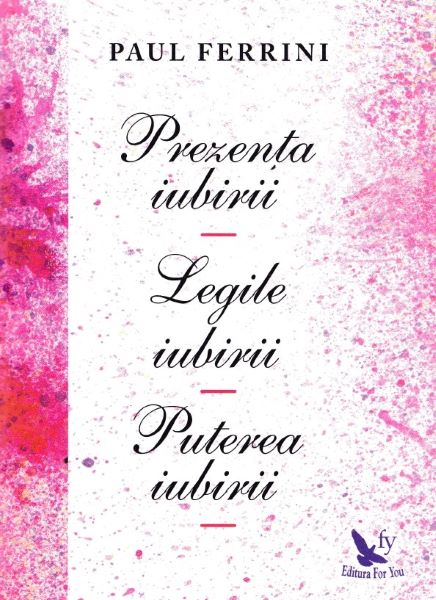 Cartea Prezenta iubirii. Legile iubirii. Puterea iubirii - Paul Ferrini de Paul Ferrini