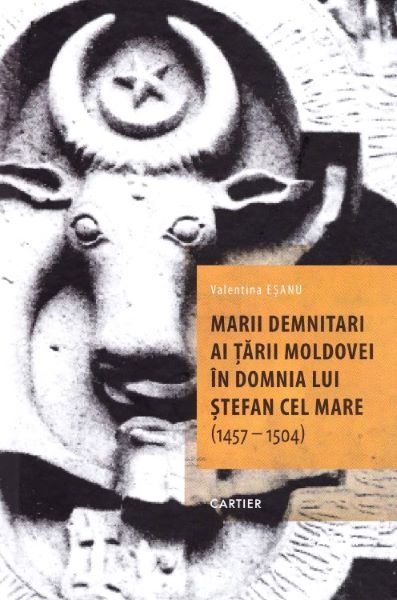 Cartea Marii demnitari ai Tarii Moldovei in domnia lui Stefan cel Mare (1457-1504) - Valentina Esanu de Marii demnitari ai Tarii Moldovei in domnia lui Stefan cel Mare (1457-1504) - Valentina Esanu