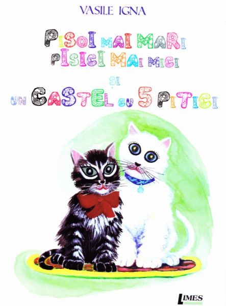 Cartea Pisoi mai mari, pisoi mai mici si un castel cu 5 pitici - Vasile Igna de Vasile Igna