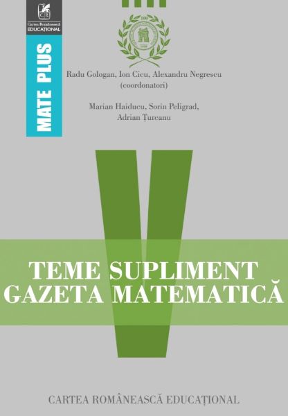 Cartea Teme supliment Gazeta Matematica cls 5 - Radu Gologan, Ion Cicu, Alexandru Negrescu de Teme supliment Gazeta Matematica cls 5 - Radu Gologan, Ion Cicu, Alexandru Negrescu