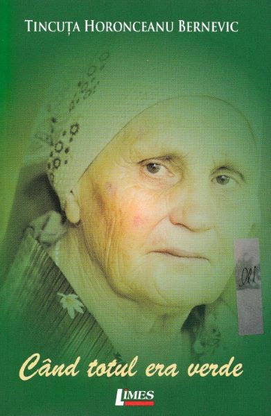Cartea Cand totul era verde - Tincuta Horonceanu Bernevic de Cand totul era verde - Tincuta Horonceanu Bernevic