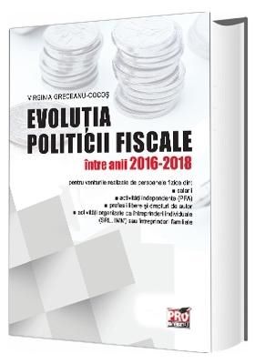 Cartea Evolutia politicii fiscale intre anii 2016-2018 - Virginia Greceanu-Cocos de Virginia