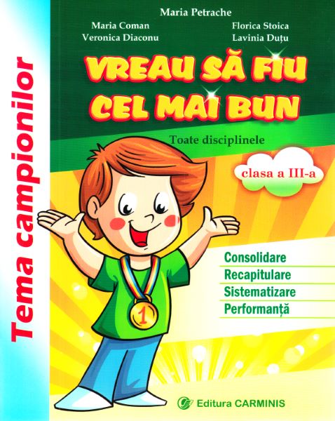 Cartea Vreau sa fiu cel mai bun - Clasa 3 - Maria Petrache de Vreau sa fiu cel mai bun - Clasa 3 - Maria Petrache