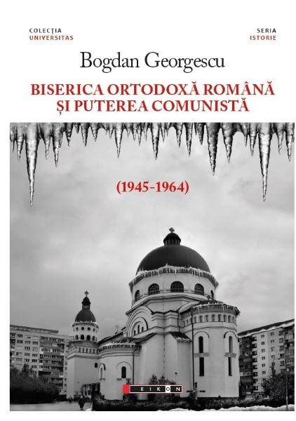 Cartea Biserica Ortodoxa Romana si puterea comunista (1945-1964) - Bogdan Georgescu de Biserica Ortodoxa Romana si puterea comunista (1945-1964) - Bogdan Georgescu