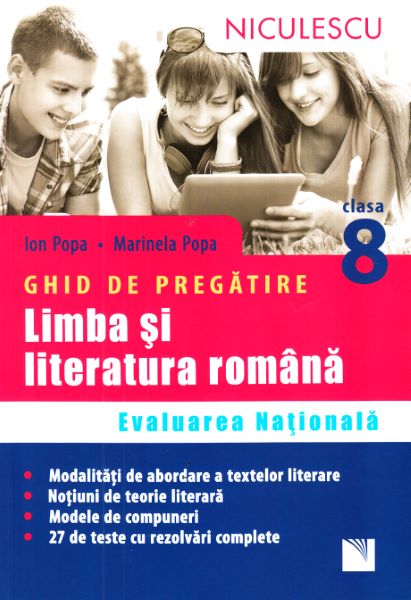 Cartea Limba romana - Clasa 8 - Ghid de pregatire Evaluare nationala - Ion Popa, Marinela Popa de Ion Popa