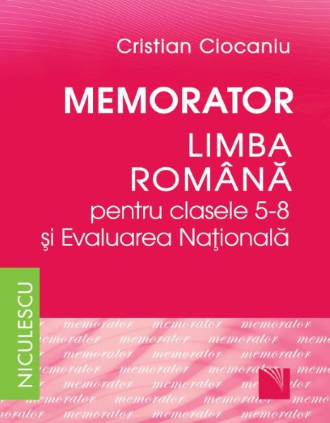 Cartea Memorator literatura romana cls 5-8 si Evaluarea Nationala - Cristian Ciocaniu de Memorator literatura romana cls 5-8 si Evaluarea Nationala - Cristian Ciocaniu