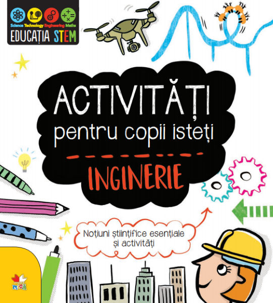 Cartea Activitati pentru copii isteti - Inginerie de Activitati pentru copii isteti - Inginerie