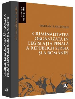 Cartea Criminalitatea organizata in legislatia penala a Republicii Serbia si a Romaniei - Darian Rakitovan de Ito