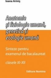 Cartea Anatomie si fiziologie umana, genetica si ecologie umana sinteze pentru bac clasa 11-12 - Ioana Arinis de Anatomie si fiziologie umana, genetica si ecologie umana sinteze pentru bac clasa 11-12 - Ioana Arinis