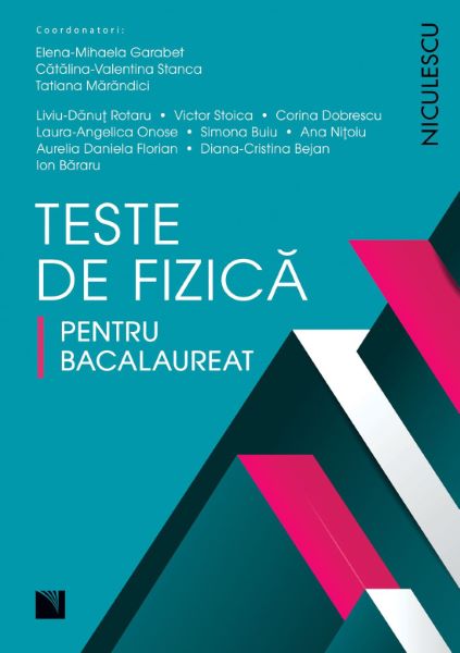 Cartea Teste de fizica pentru Bacalaureat - Elena-Mihaela Garabet, Catalina-Valentina Stanca de Teste de fizica pentru Bacalaureat - Elena-Mihaela Garabet, Catalina-Valentina Stanca