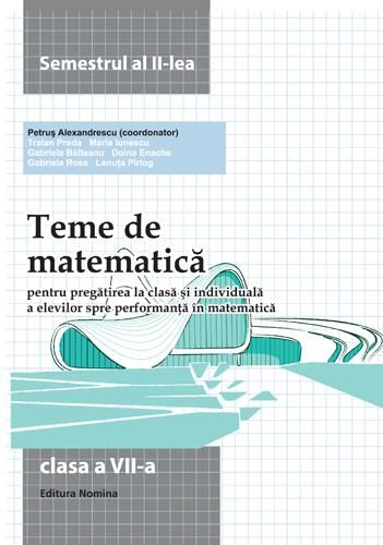 Cartea Teme de matematica clasa 7 Sem 2 - Petrus Alexandrescu de Teme de matematica clasa 7 Sem 2 - Petrus Alexandrescu