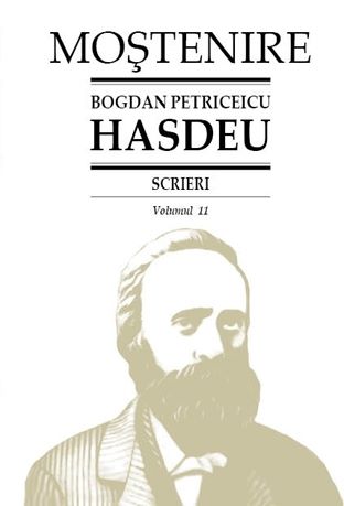 Cartea Scrieri Vol.11 - Bogdan Petriceicu Hasdeu de Scrieri Vol.11 - Bogdan Petriceicu Hasdeu