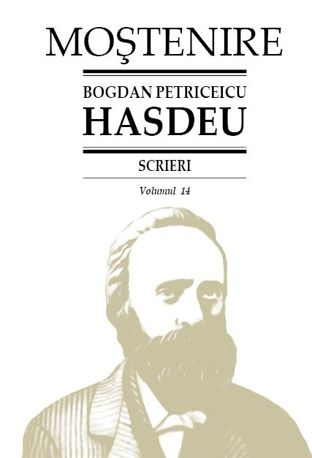 Cartea Scrieri Vol.14 - Bogdan Petriceicu Hasdeu de Scrieri Vol.14 - Bogdan Petriceicu Hasdeu