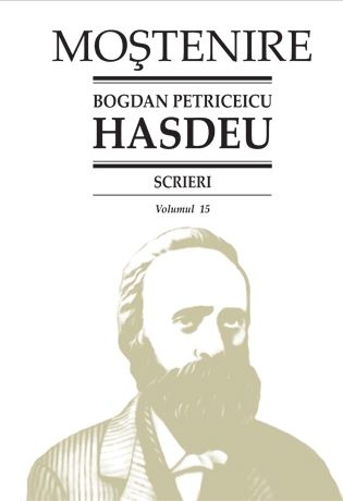 Cartea Scrieri Vol.15 - Bogdan Petriceicu Hasdeu de Bogdan Petriceicu Hasdeu