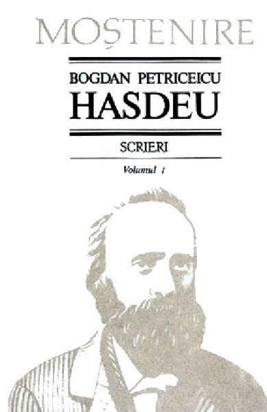 Cartea Scrieri Vol.1 - Bogdan Petriceicu Hasdeu de Bogdan Petriceicu Hasdeu