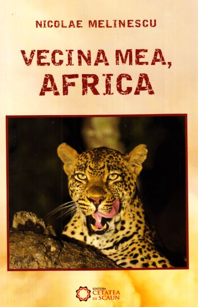 Cartea Vecina mea, Africa - Nicolae Melinescu de Vecina mea, Africa - Nicolae Melinescu