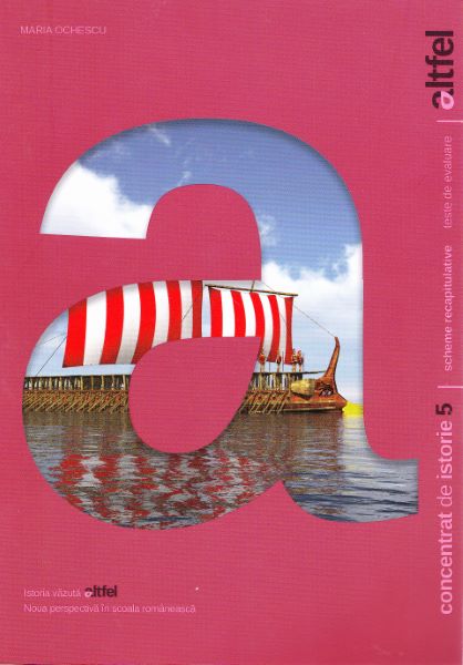 Cartea Concentrat de istorie Altfel - Clasa 5 - Maria Ochescu de Concentrat de istorie Altfel - Clasa 5 - Maria Ochescu