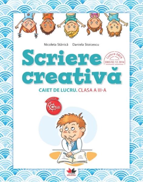 Cartea Scriere creativa - Clasa 3 - Caiet - Nicoleta Stanica, Daniela Stoicescu de Nicoleta Stan